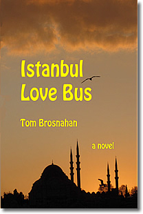 Istanbul Love Bus, a novel by Tom Brosnahan